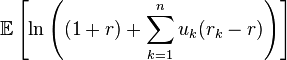 \mathbb{E}\left[ \ln\left((1 + r) + \sum\limits_{k=1}^n  u_k(r_k -r) \right) \right]