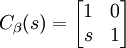 C_\beta(s) = \begin{bmatrix}1&0\\s&1\end{bmatrix}