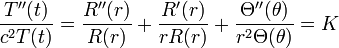 \frac{T''(t)}{c^2T(t)} = \frac{R''(r)}{R(r)}+\frac{R'(r)}{rR(r)} + \frac{\Theta''(\theta)}{r^2\Theta(\theta)}=K