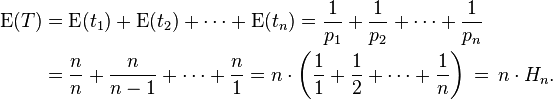 
\begin{align}
\operatorname{E}(T)& = \operatorname{E}(t_1) + \operatorname{E}(t_2) + \cdots + \operatorname{E}(t_n) 
= \frac{1}{p_1} + \frac{1}{p_2} +  \cdots + \frac{1}{p_n} \\
& = \frac{n}{n} + \frac{n}{n-1} +  \cdots + \frac{n}{1}  = n \cdot \left(\frac{1}{1} + \frac{1}{2} + \cdots + \frac{1}{n}\right) \, = \, n \cdot H_n.
\end{align}
