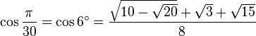 \cos\frac{\pi}{30}=\cos 6^\circ=\frac{\sqrt{10-\sqrt{20}}+\sqrt3+\sqrt{15}}{8}\,