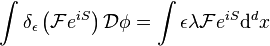 \int \delta_\epsilon \left(\mathcal{F} e^{iS}\right) \mathcal{D}\phi = \int \epsilon \lambda \mathcal{F} e^{iS} \mathrm{d}^dx 