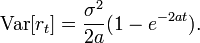 \mathrm{Var}[r_t] = \frac{\sigma^2}{2 a}(1 - e^{-2at}).