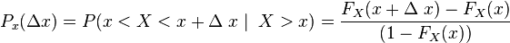 P_{x}(\Delta x)=P(x<X<x+\Delta\;x\mid\;X>x)=\frac{F_X(x+\Delta\;x)-F_X(x)}{(1-F_X(x))}