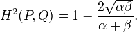 
  H^2(P, Q) = 1 - \frac{2 \sqrt{\alpha \beta}}{\alpha + \beta}.
  