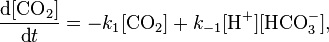 \frac{\textrm{d}[\textrm{CO}_2]}{\textrm{d}t}= -k_1[\textrm{CO}_2] + k_{-1}[\textrm{H}^+][\textrm{HCO}_3^-], 