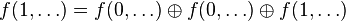 f(1,\ldots) = f(0,\ldots) \oplus f(0,\ldots) \oplus f(1,\ldots)