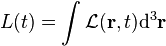  L(t) = \int  \mathcal{L}(\mathbf{r},t) \mathrm{d}^3 \mathbf{r} \,