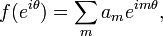 \displaystyle{f(e^{i\theta}) = \sum_m a_m e^{im\theta},}