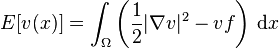 E[v(x)] = \int_\Omega \left(\frac{1}{2}|\nabla v|^2 - vf\right)\,\mathrm{d}x