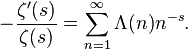 -\frac{\zeta'(s)}{\zeta(s)} = \sum_{n = 1}^\infty \Lambda(n) n^{-s}. 