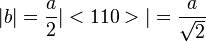 |b|= \frac {a}{2}|<110>|= \frac{a}{\sqrt 2}