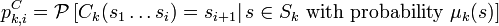 
p_{k,i}^C={\mathcal P} \left[ C_k(s_1\ldots s_i)=s_{i+1} \right | s\in S_k\text{ with probability }\mu_k(s)]
