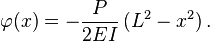 
    \varphi(x) = -\frac{P}{2EI}\,(L^2-x^2) \,.
 