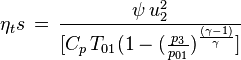 \, \eta_ts\, = \, \frac{\psi\,u_2^2}{[C_p\,T_{01}(1-(\frac{p_3}{p_{01}})^{\frac{(\gamma - 1)}{\gamma}}]}