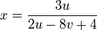 x = \frac{3u}{2u - 8v + 4}