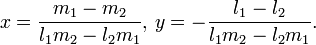 x=\frac{m_1-m_2}{l_1m_2-l_2m_1},\,y=-\frac{l_1-l_2}{l_1m_2-l_2m_1}.