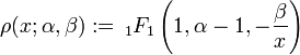 \rho(x;\alpha,\beta):= \, _1F_1\left(1,\alpha-1,-\frac \beta x\right)