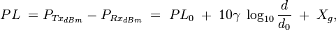 PL\;=P_{Tx_{dBm}}-P_{Rx_{dBm}}\;=\;PL_0\;+\;10\gamma\;\log_{10} \frac{d}{d_0}\;+\;X_g,