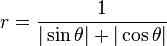 r = \frac{1}{| \sin \theta| + |\cos\theta|}