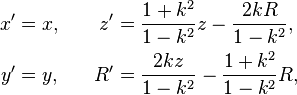 \begin{align}
x' & =x,\quad & z' & =\frac{1+k^{2}}{1-k^{2}}z-\frac{2kR}{1-k^{2}},\\
y' & =y, & R' & =\frac{2kz}{1-k^{2}}-\frac{1+k^{2}}{1-k^{2}}R,
\end{align}