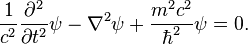  \frac {1}{c^2} \frac{\partial^2}{\partial t^2} \psi - \nabla^2 \psi + \frac {m^2 c^2}{\hbar^2} \psi = 0. 