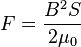 F = \frac{B^2 S}{2 \mu_0}