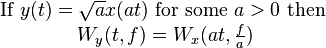 \begin{matrix}\text{If }  y(t)=\sqrt{a} x(a t) \text{ for some } a > 0 \text{ then }
\\ W_y(t,f)=W_x(at, \frac{f}{a}) \end{matrix}