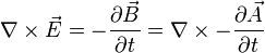 \nabla\times\vec{E}=-\frac{\partial\vec{B}}{\partial t}=\nabla\times-\frac{\partial\vec{A}}{\partial t}