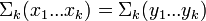  \Sigma_k (x_1...x_k) = \Sigma_k (y_1...y_k) 