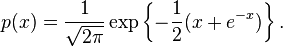 p(x) = \frac{1}{\sqrt{2\pi}} \exp\left\{-\frac{1}{2}(x + e^{-x})\right\}.