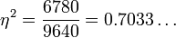 \eta^2 = \frac{6780}{9640}=0.7033\ldots