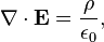 \nabla \cdot \mathbf{E} = \frac{\rho}{\epsilon_0},