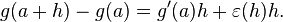 g(a + h) - g(a) = g'(a) h + \varepsilon(h) h.\,