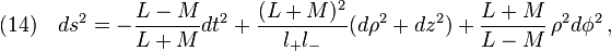 (14)\quad ds^2=-\frac{L-M}{L+M}dt^2+\frac{(L+M)^2}{l_+  l_-}(d\rho^2+dz^2)+\frac{L+M}{L-M}\,\rho^2 d\phi^2\,,