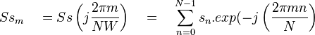  Ss_m \quad = Ss \left ( j \frac{2\pi m}{NW} \right ) \quad = \quad \sum_{n = 0}^{N-1} s_n.exp(-j \left( \frac{2\pi mn}{N} \right )