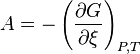  A = - \left ( \frac{\partial G }{\partial \xi} \right )_{P,T}