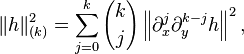 \|h\|_{(k)}^2=\sum_{j=0}^k {k\choose j} \left  \|\partial_x^j\partial_y^{k-j} h \right\|^2,