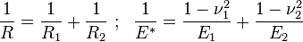 
   \frac{1}{R} = \frac{1}{R_1} + \frac{1}{R_2} ~;~~ \frac{1}{E^*} = \frac{1-\nu_1^2}{E_1} + \frac{1-\nu_2^2}{E_2}
 