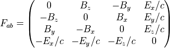 F_{ab} = \left(
\begin{matrix}
0 & B_z & -B_y & E_x/c \\
-B_z & 0 & B_x & E_y/c \\
B_y & -B_x & 0 & E_z/c \\
-E_x/c & -E_y/c & -E_z/c & 0
\end{matrix}
\right) 