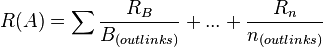 R(A) = \sum {R_B\over B_{(outlinks)}} + ... + {R_n \over n_{(outlinks)}}