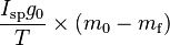  \frac{I_\mathrm{sp}g_\mathrm{0}}{T} \times (m_\mathrm{0} - m_\mathrm{f}) 