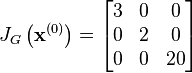 
J_G \left(\mathbf{x}^{(0)}\right) = \begin{bmatrix}
  3 & 0 & 0\\
  0 & 2 & 0\\
  0 & 0 & 20
\end{bmatrix}
