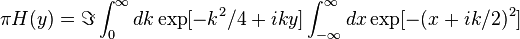  \pi H(y) = \Im \int_0^\infty dk \exp[-k^2/4+iky] \int_{-\infty}^\infty dx \exp[-(x+ik/2)^2] 