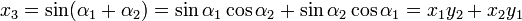 {\displaystyle}x_{3}=\sin({\alpha}_{1}+{\alpha}_{2})=\sin{\alpha}_{1}\cos{\alpha}_{2}+\sin{\alpha}_{2}\cos{\alpha}_{1}=x_{1}y_{2}+x_{2}y_{1}