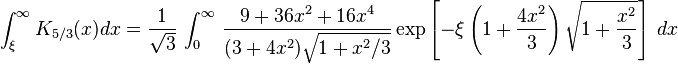 
\int_{\xi}^\infty K_{5/3} (x) dx = \frac{1}{ \sqrt{3}} \, \int_0^\infty \, \frac{9+36x^2+16x^4}{(3+4x^2) \sqrt{1+x^2/3}}
\exp \left[- \xi \left(1+\frac{4x^2}{3}\right) \sqrt{1+\frac{x^2}{3}} \right] \ dx 