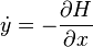  \dot{y} = - \frac{\partial H}{\partial x} 