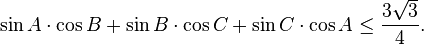 \sin A \cdot \cos B +\sin B \cdot \cos C+\sin C \cdot \cos A \leq \frac{3\sqrt{3}}{4}.