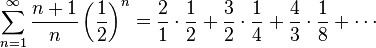 \sum_{n=1}^\infty \frac{n+1}{n} \left(\frac{1}{2}\right)^n = \frac{2}{1} \cdot \frac{1}{2} + \frac{3}{2} \cdot \frac{1}{4} + \frac{4}{3} \cdot \frac{1}{8} + \cdots