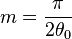 m= \frac \pi {2 \theta_0}